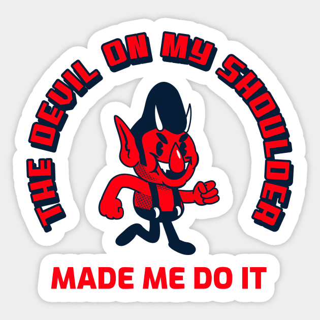 The Devil on my shoulder made me do it Sticker by dgutpro87